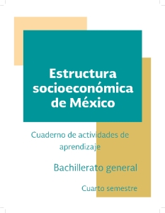 Estructura socioeconómica de México. Cuaderno de Actividades de Aprendizaje  SEP Cuarto semestre de Preparatoria - Libro de texto contestado con  explicaciones, soluciones y respuestas